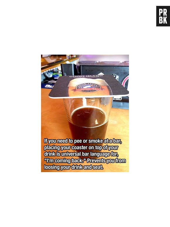 A regra é clara: se colocar um porta copo em cima da sua bebida, nenhum gaçom pode mexer. Já pode ir no banheiro em paz...