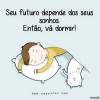 Relaxa e dorme!