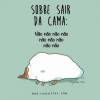 Ficar deitado e não querer fazer mais nada da vida!