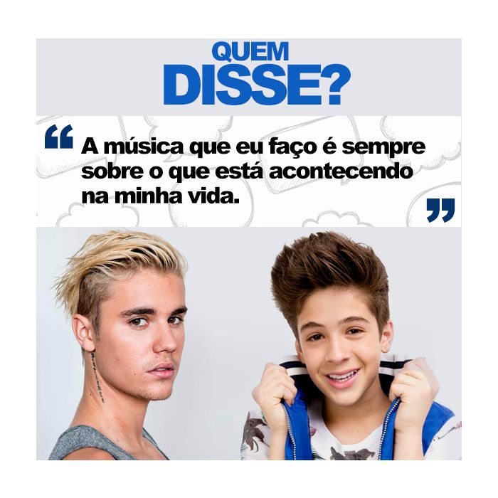 Essa não está difícil, hein? Quem disse? Justin Bieber ou João Guilherme Ávila?