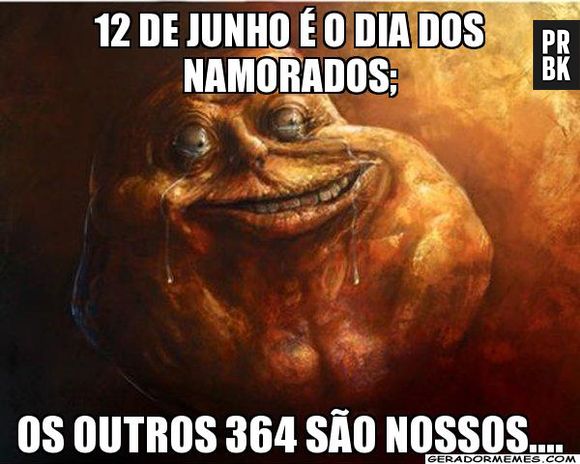 Pois é! Um dia pros namorados, e todos os outros pros solteiros