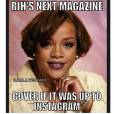  Rihanna sacaneou o Instagram com a imagem: "Pr&oacute;xima capa de revista da Rih: Cubra tudo se for para compartilhar no Instagram" 