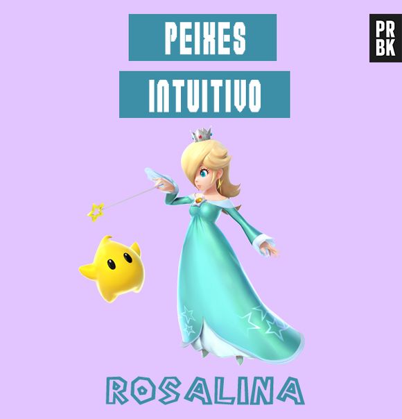 Em "Mario Bros" a Rosalina é uma grande conhecedora do universo, de magias com tem muita intuição e sensibilidade, o que combina com o signo de Peixes