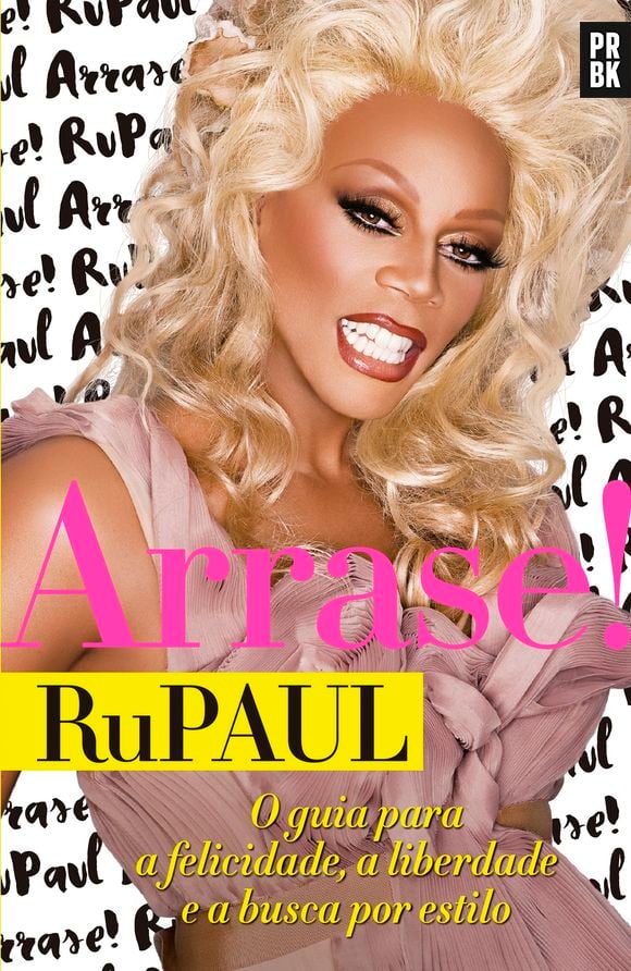 Capa de "Arrase – O guia para a felicidade, a liberdade e a busca por estilo", livro de RuPaul que chega ao Brasil em março