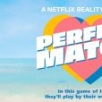 "Perfect Match" estreou em 14 de fevereiro na Netflix