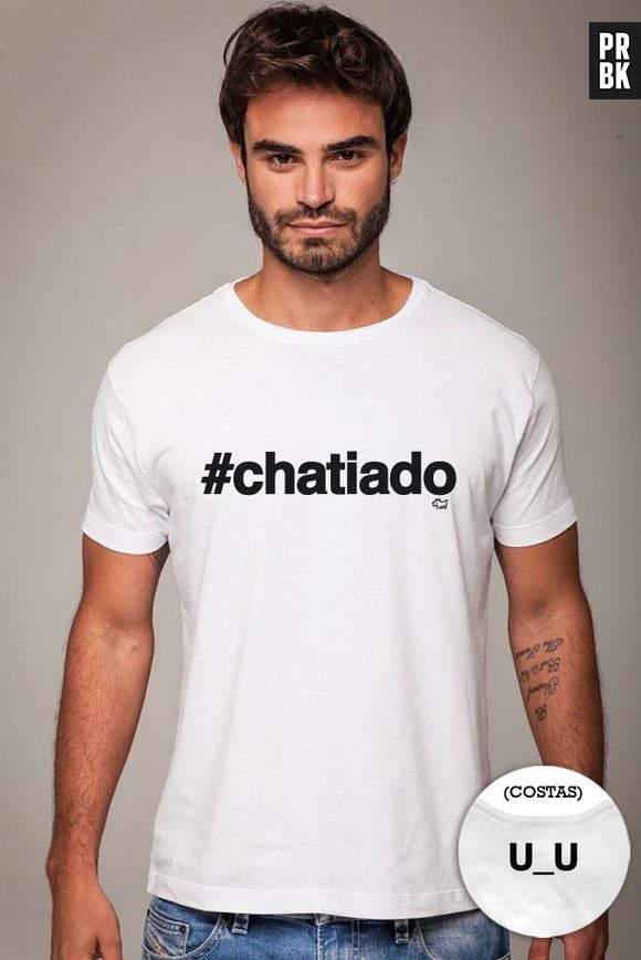 Para os amigos que usam #hashtags, a camiseta #chatido. #ficadica