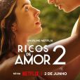 Netflix divulga trailer de "Ricos de Amor 2" e data de estreia é revelada