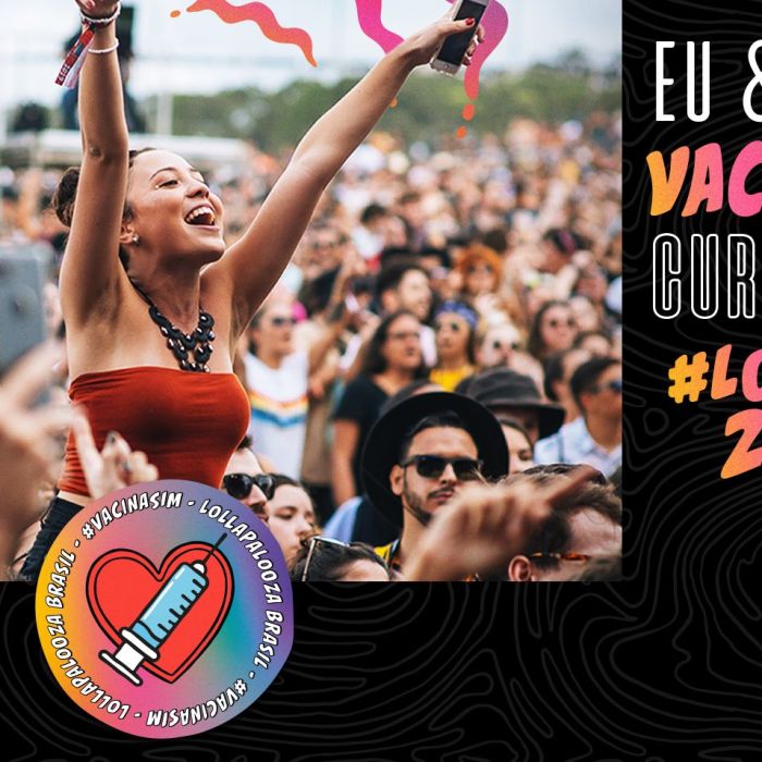  O Lollapalooza Brasil 2022 incentiva a vacinação contra à Covid-19 