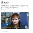  Ed Sheeran j&aacute; tinha dito que n&atilde;o ganharia nada, mas &nbsp;mesmo assim virou meme na internet depois do Grammy 2015 