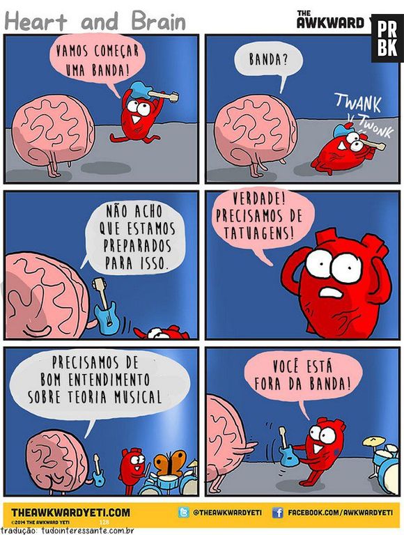 O cérebro sempre corta o barato do coração, né?