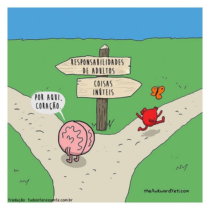 O coração e o cérebro sempre escolhem caminhos diferentes!