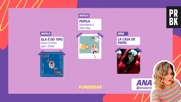 Viciei do Purebreak: Ana indica "La Casa de Papel", "Pupila" do Vitor Kley e ANAVITORIA e mais
