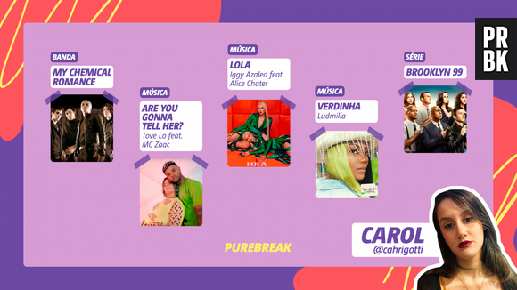 Viciei do Purebreak: Carol indica "Brooklyn 99", My Chemical Romance e mais