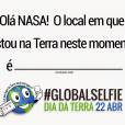  Na "selfie" para a Nasa voc&ecirc; dever&aacute; segurar uma plaquinha avisando em qual loca da Terra est&aacute; 