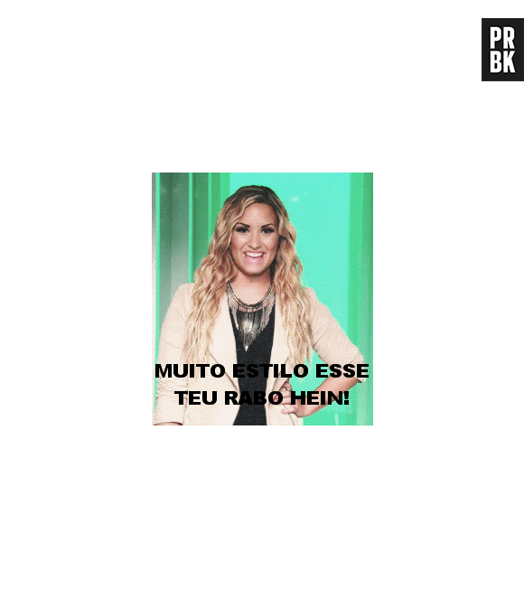 Demi Lovato falando "Muito estilo esse teu rabo hein"