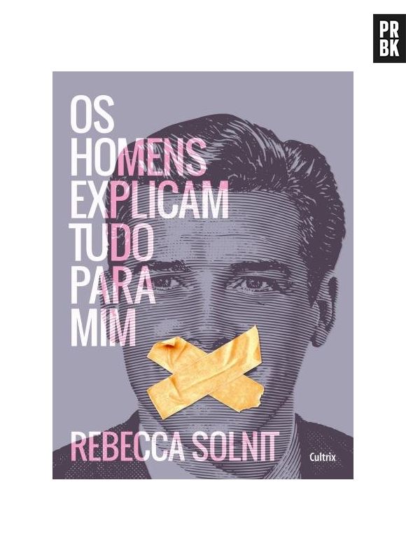 Na obra "Os Homens Explicam Tudo Pra Mim", a autora traz textos feministas, ensaios irônicos, indignados e poéticos