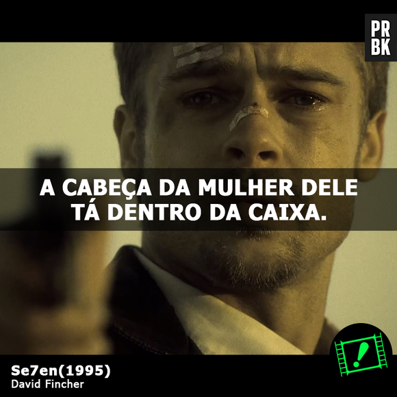 Contar o desfecho de "Seven", com Brad Pitt, é pegar pesado