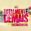Reprise de "Totalmente Demais" está na sua reta final