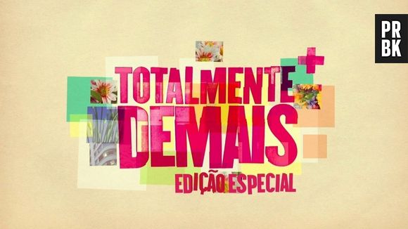 Reprise de "Totalmente Demais" está na sua reta final