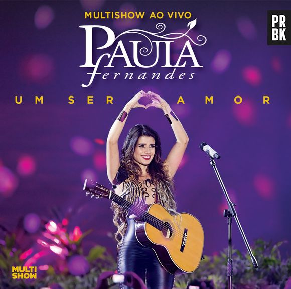 Paula Fernandes divulga seu segundo DVD "Multishow Ao Vivo – Paula Fernandes – Um ser Amor"