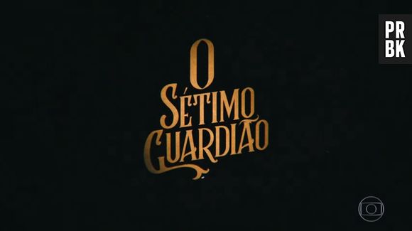 "O Sétimo Guardião" vai ao ar na Globo, de segunda a sábado, na faixa das 21h