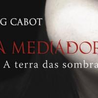 Livro "A Mediadora: A Terra das Sombras" é um romance cheio de mistérios de Meg Cabot!