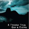 "A Frente Fria Que a Chuva Traz" promete!